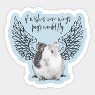 If wishes were wings pigs would fly Sticker